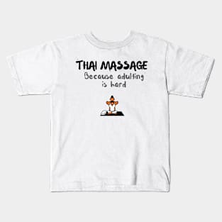 Thai Massage - because adulting is hard! Kids T-Shirt